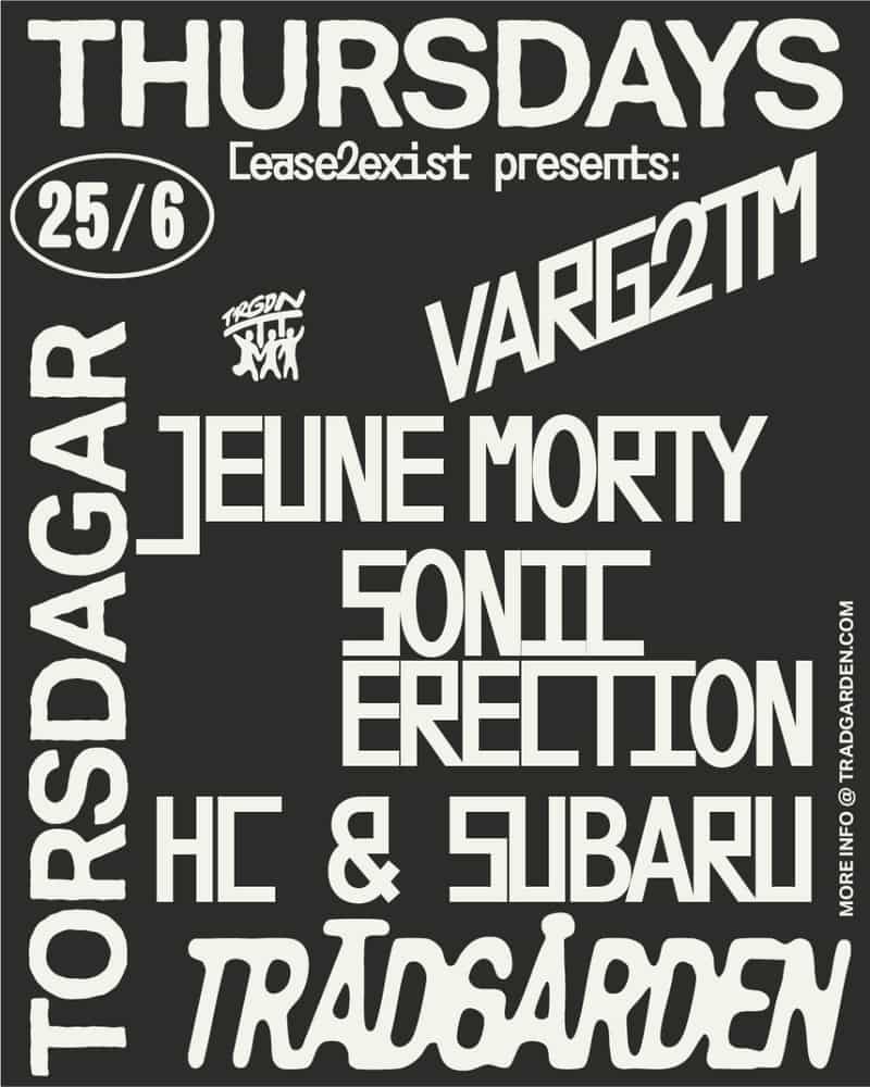 Image of event CEASE 2 EXIST PRESENTS: Varg2TM, Jeune Morty, Sonic Erection, HC&Subaru by Trädgården venue in Stockholm Image of event CEASE 2 EXIST PRESENTS: Varg2TM, Jeune Morty, Sonic Erection, HC&Subaru by Trädgården venue in Stockholm