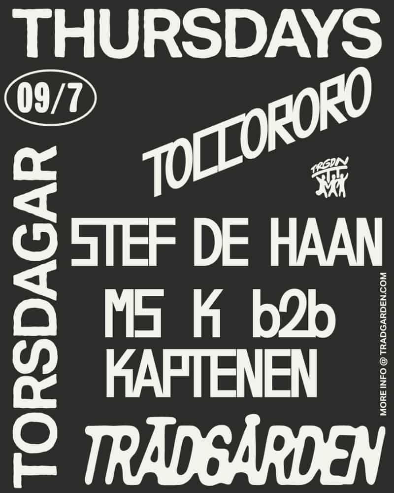 Image of event Thursdays: Toccororo, Stef de Haan, Ms K B2B Kaptenen by Trädgården venue in Stockholm Image of event Thursdays: Toccororo, Stef de Haan, Ms K B2B Kaptenen by Trädgården venue in Stockholm