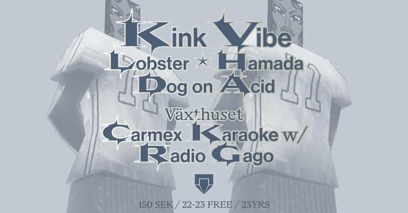 Image of event Kink Vibe: Lobster, Hamada, Dog On Acid by Under Bron venue in Stockholm
