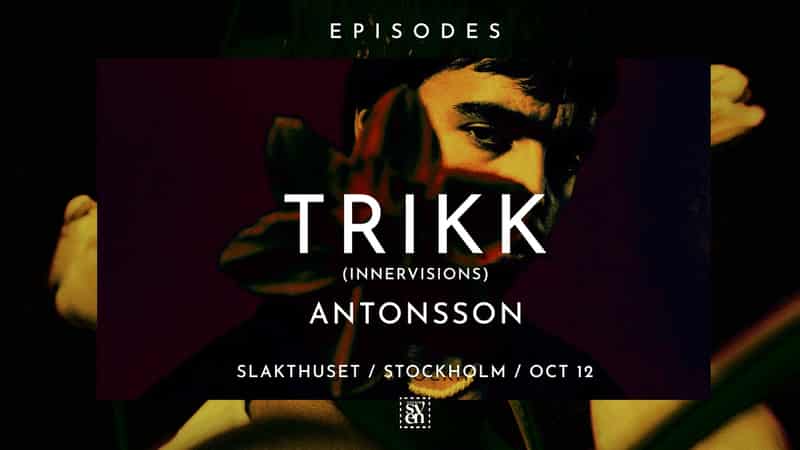 Image of event EPISODES w/ TRIKK (Innervisions) / Antonsson by Slakthuset venue in Stockholm